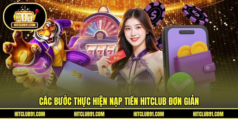 Các bước thực hiện nạp tiền HITCLUB đơn giản
