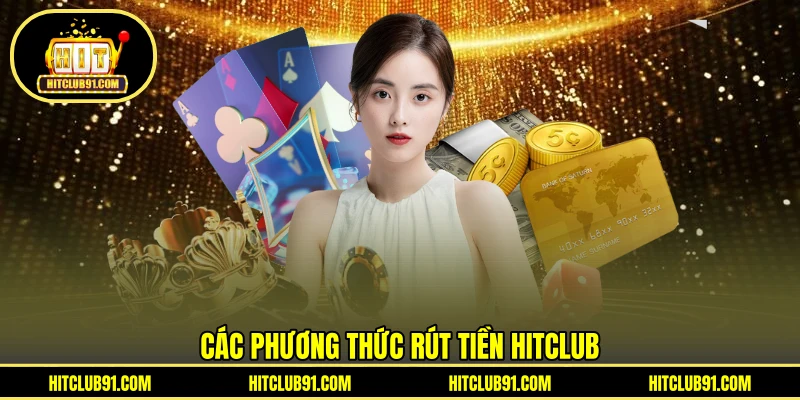 Các phương thức rút tiền HITCLUB