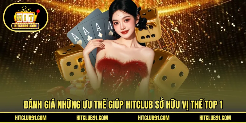 Ưu thế giúp HITCLUB sở hữu vị thế top 1