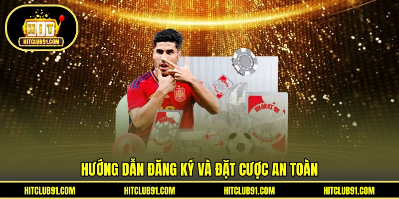Hướng dẫn đăng ký và đặt cược an toàn