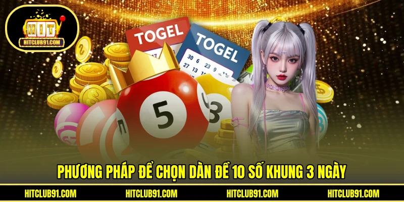 Phương pháp để chọn dàn đề 10 số khung 3 ngày