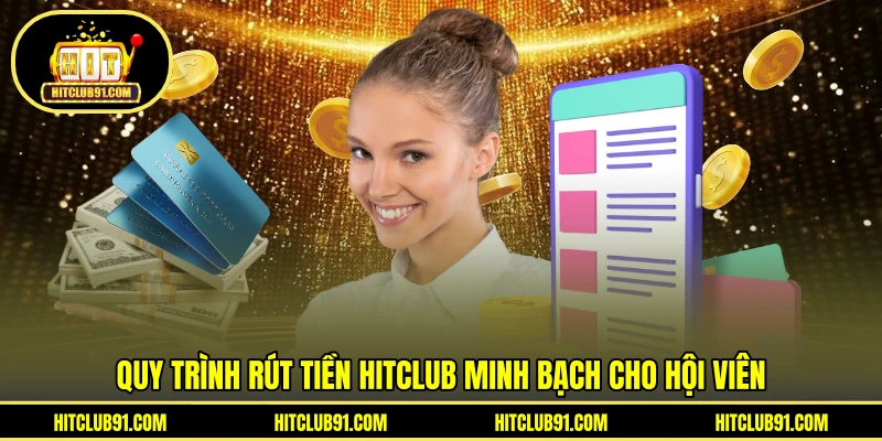 Quy trình rút tiền HITCLUB minh bạch cho hội viên