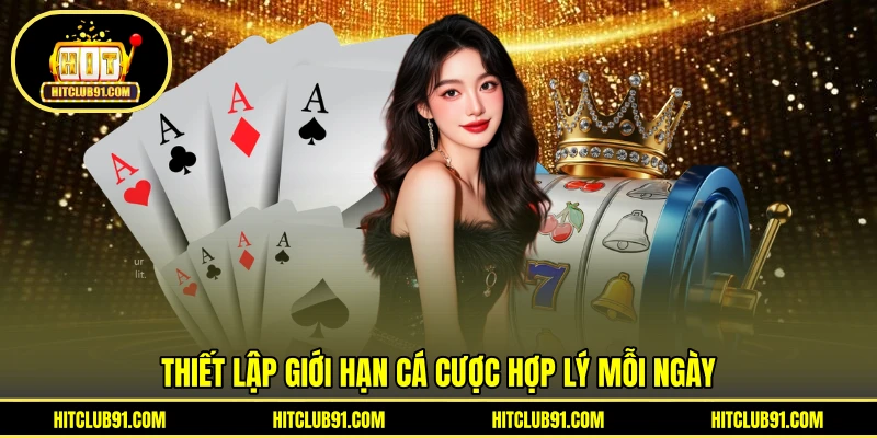 Thiết lập giới hạn cá cược hợp lý mỗi ngày