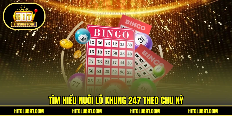 Tìm hiểu nuôi lô khung 247 theo chu kỳ